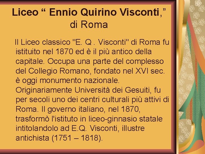 Liceo “ Ennio Quirino Visconti, ” di Roma Il Liceo classico "E. Q. Visconti"