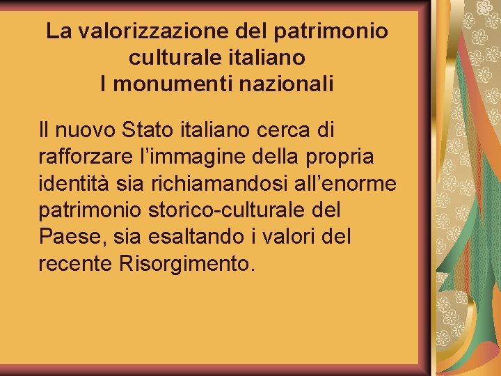 La valorizzazione del patrimonio culturale italiano I monumenti nazionali Il nuovo Stato italiano cerca