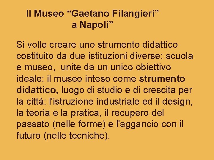 Il Museo “Gaetano Filangieri” a Napoli” Si volle creare uno strumento didattico costituito da
