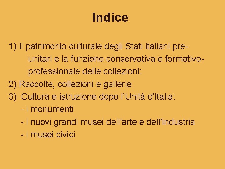 Indice 1) Il patrimonio culturale degli Stati italiani preunitari e la funzione conservativa e