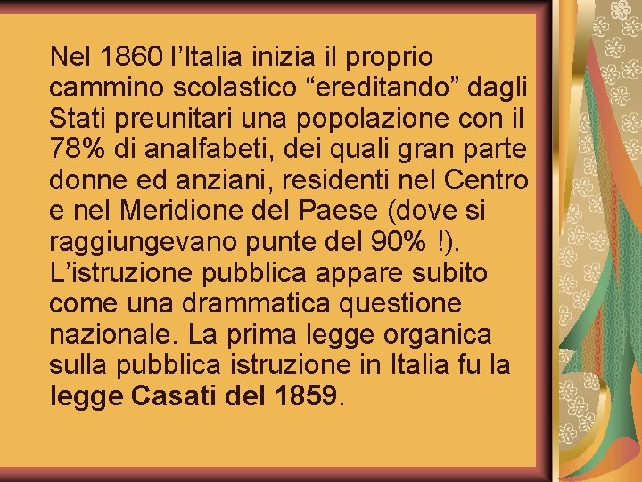 Nel 1860 l’Italia inizia il proprio cammino scolastico “ereditando” dagli Stati preunitari una popolazione