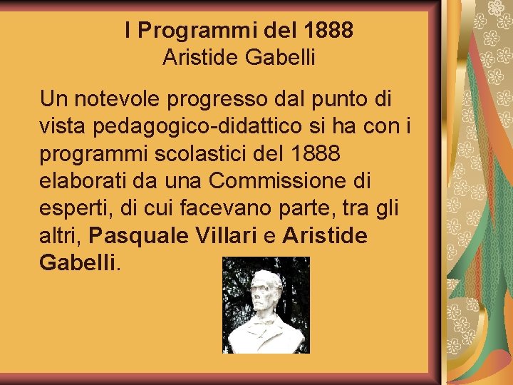 I Programmi del 1888 Aristide Gabelli Un notevole progresso dal punto di vista pedagogico-didattico
