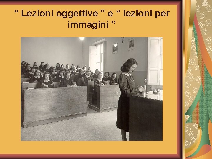 “ Lezioni oggettive ” e “ lezioni per immagini ” 