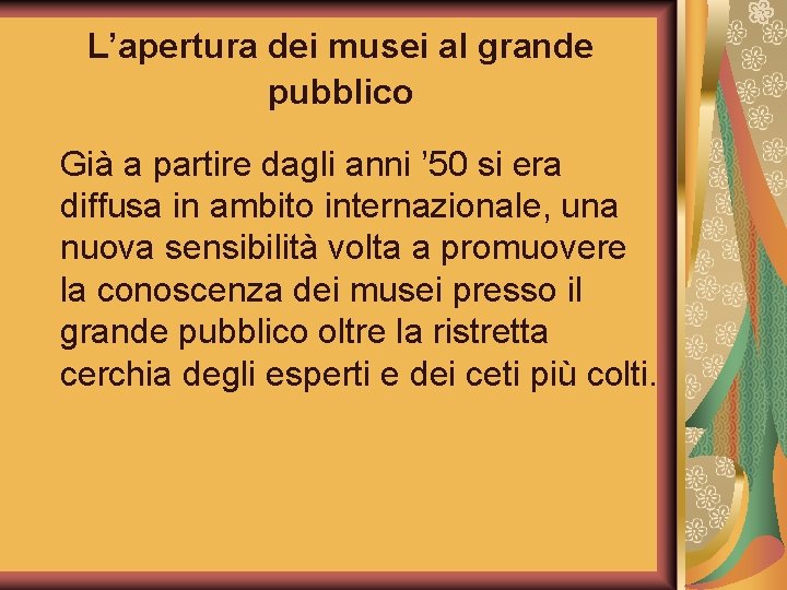 L’apertura dei musei al grande pubblico Già a partire dagli anni ’ 50 si