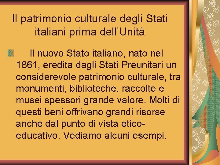 Il patrimonio culturale degli Stati italiani prima dell’Unità Il nuovo Stato italiano, nato nel