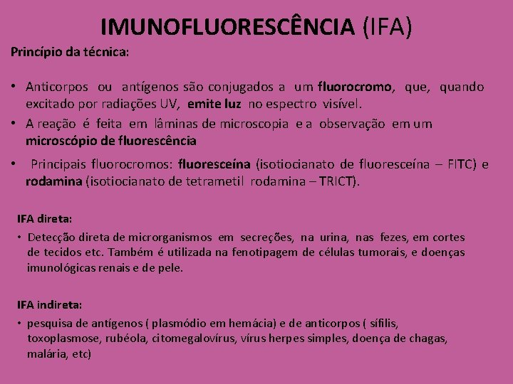 IMUNOFLUORESCÊNCIA (IFA) Princípio da técnica: • Anticorpos ou antígenos são conjugados a um fluorocromo,