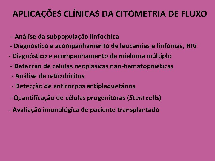 APLICAÇÕES CLÍNICAS DA CITOMETRIA DE FLUXO - Análise da subpopulação linfocítica - Diagnóstico e