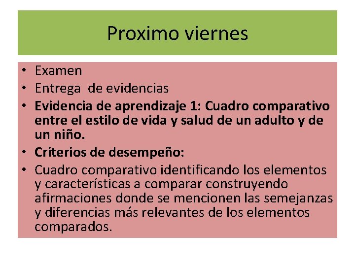 Proximo viernes • Examen • Entrega de evidencias • Evidencia de aprendizaje 1: Cuadro