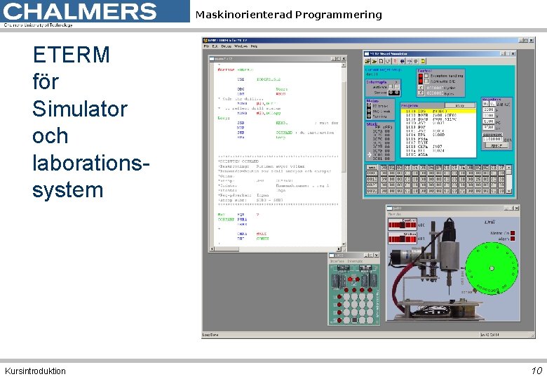 Maskinorienterad Programmering ETERM för Simulator och laborationssystem Kursintroduktion 10 