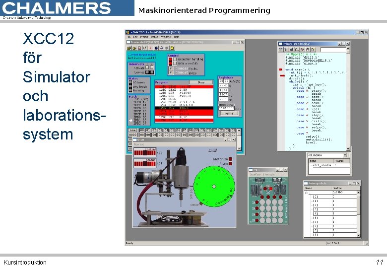 Maskinorienterad Programmering XCC 12 för Simulator och laborationssystem Kursintroduktion 11 