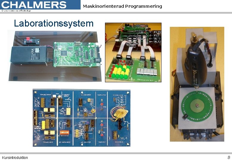 Maskinorienterad Programmering Laborationssystem Kursintroduktion 8 