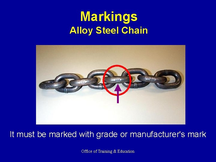 Markings Alloy Steel Chain It must be marked with grade or manufacturer's mark Office