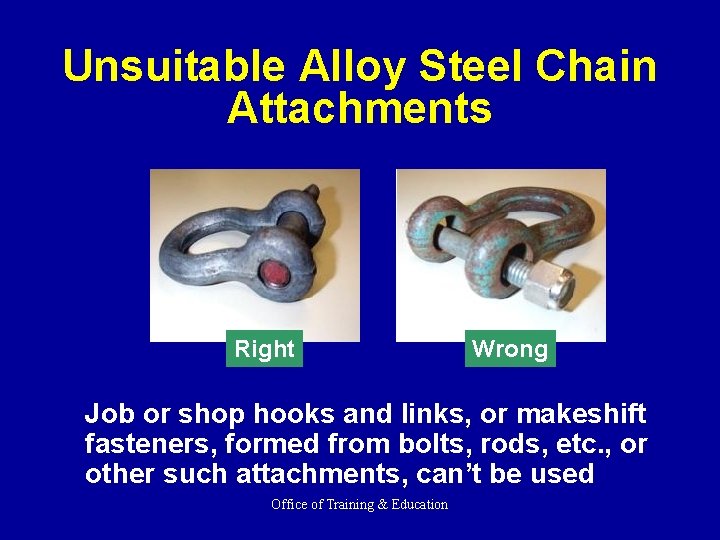 Unsuitable Alloy Steel Chain Attachments Right Wrong Job or shop hooks and links, or