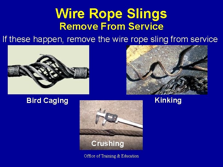 Wire Rope Slings Remove From Service If these happen, remove the wire rope sling