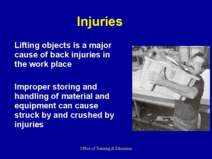 Injuries Lifting objects is a major cause of back injuries in the work place