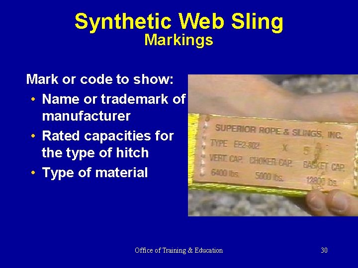 Synthetic Web Sling Markings Mark or code to show: • Name or trademark of