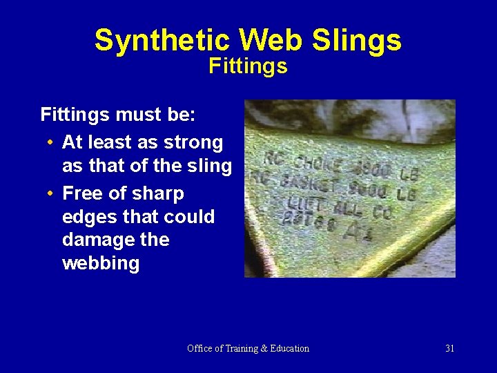 Synthetic Web Slings Fittings must be: • At least as strong as that of