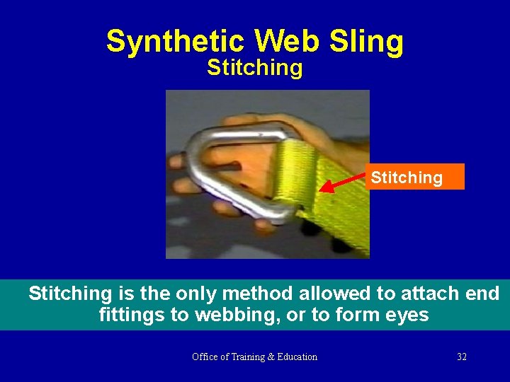 Synthetic Web Sling Stitching is the only method allowed to attach end fittings to