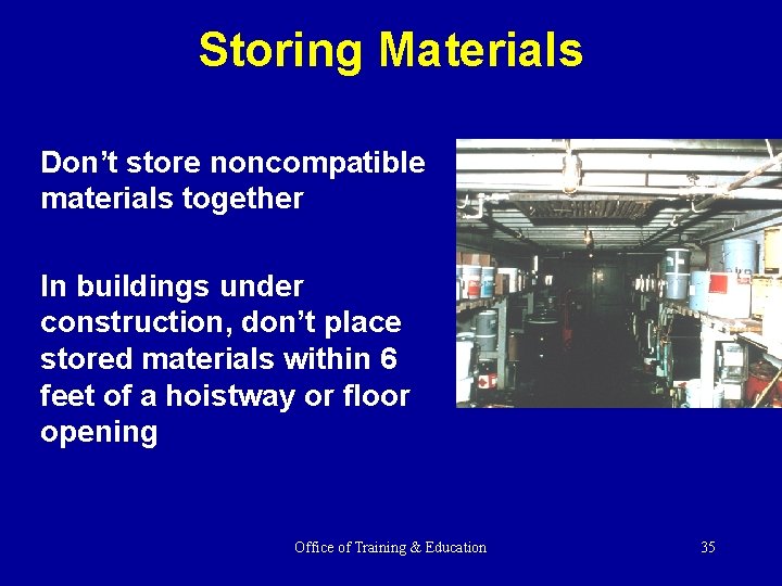 Storing Materials Don’t store noncompatible materials together In buildings under construction, don’t place stored