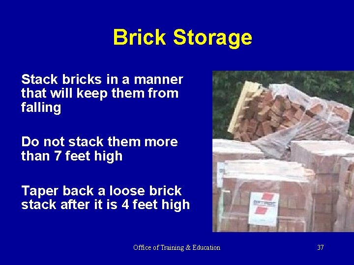 Brick Storage Stack bricks in a manner that will keep them from falling Do