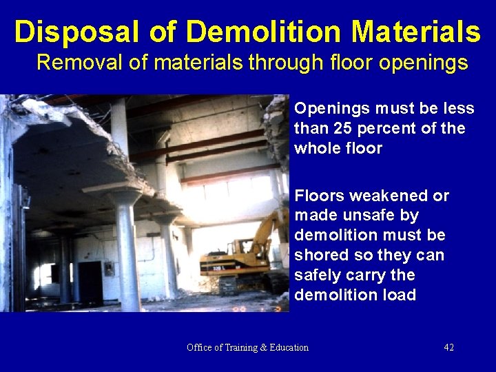 Disposal of Demolition Materials Removal of materials through floor openings Openings must be less