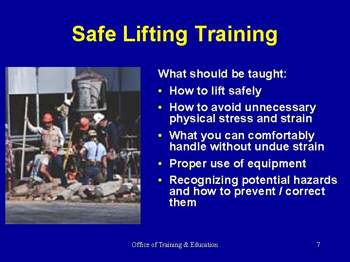 Safe Lifting Training What should be taught: • How to lift safely • How