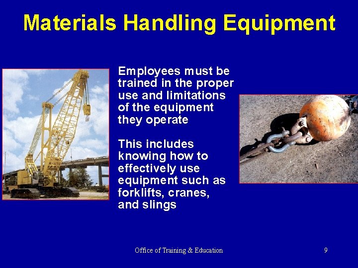 Materials Handling Equipment Employees must be trained in the proper use and limitations of