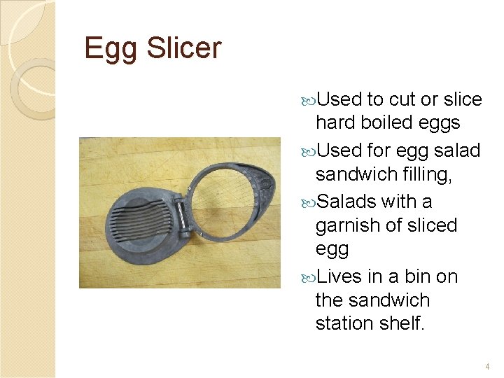 Egg Slicer Used to cut or slice hard boiled eggs Used for egg salad