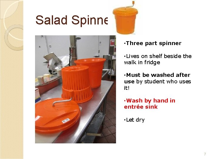 Salad Spinner • Three part spinner • Lives on shelf beside the walk in