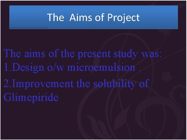 The Aims of Project The aims of the present study was: 1. Design o/w