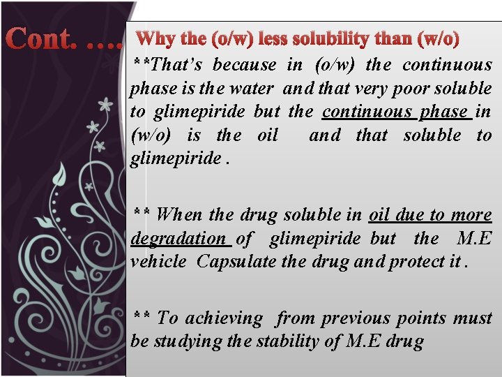 Cont. …. Why the (o/w) less solubility than (w/o) **That’s because in (o/w) the