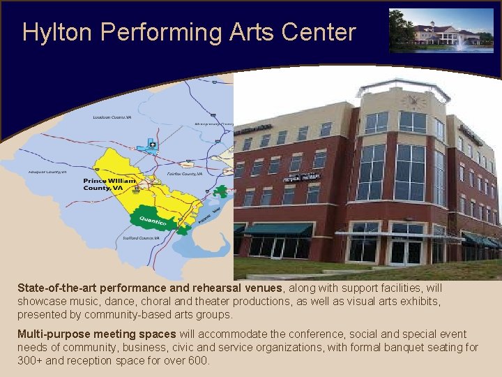 Hylton Performing Arts Center State-of-the-art performance and rehearsal venues, along with support facilities, will