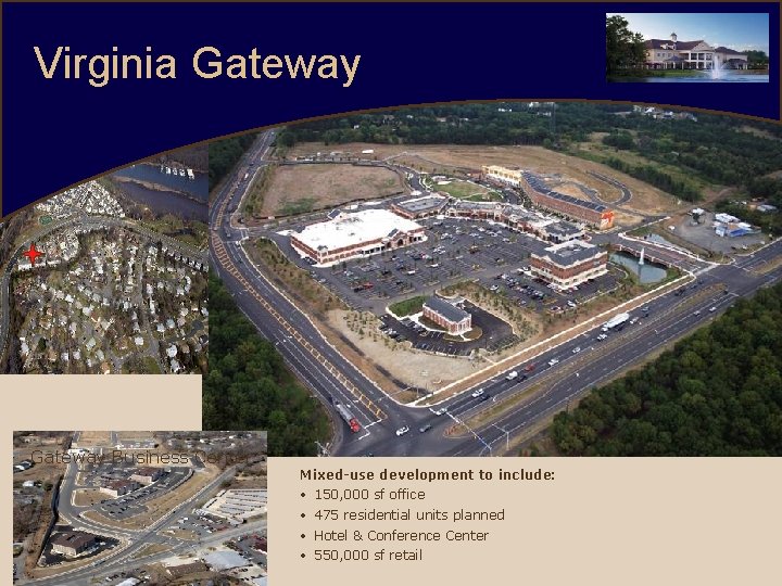 Virginia Gateway Business Center Mixed-use development to include: • • 150, 000 sf office