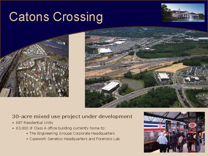 Catons Crossing 30 -acre mixed use project under development • 687 Residential Units •