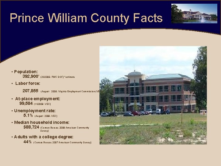 Prince William County Facts • Population: 392, 900* (2 Q 2009, PWC DOF) *estimate