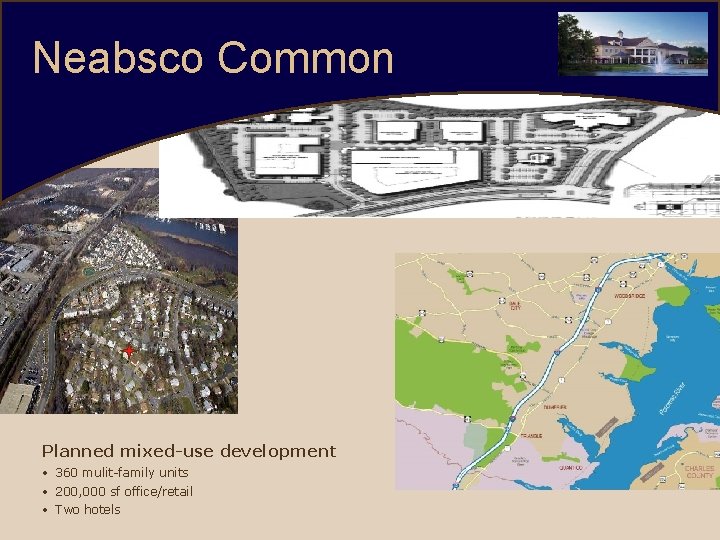 Neabsco Common Planned mixed-use development • 360 mulit-family units • 200, 000 sf office/retail