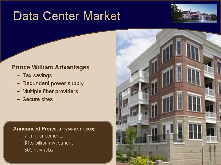 Data Center Market Prince William Advantages – – Tax savings Redundant power supply Multiple