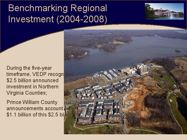 Benchmarking Regional Investment (2004 -2008) During the five-year timeframe, VEDP recognized $2. 5 billion