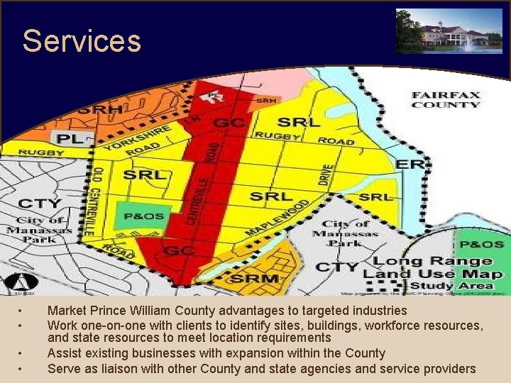 Services • • Market Prince William County advantages to targeted industries Work one-on-one with