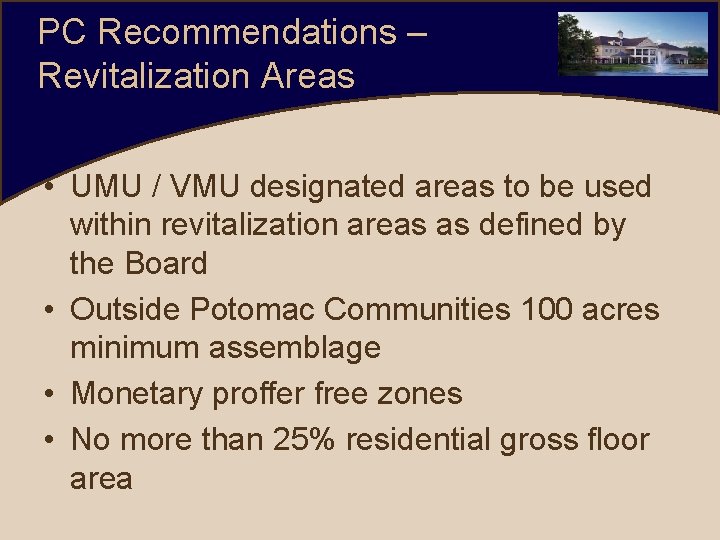 PC Recommendations – Revitalization Areas • UMU / VMU designated areas to be used