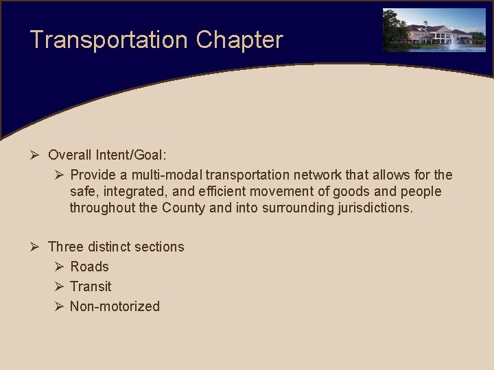 Transportation Chapter Ø Overall Intent/Goal: Ø Provide a multi-modal transportation network that allows for