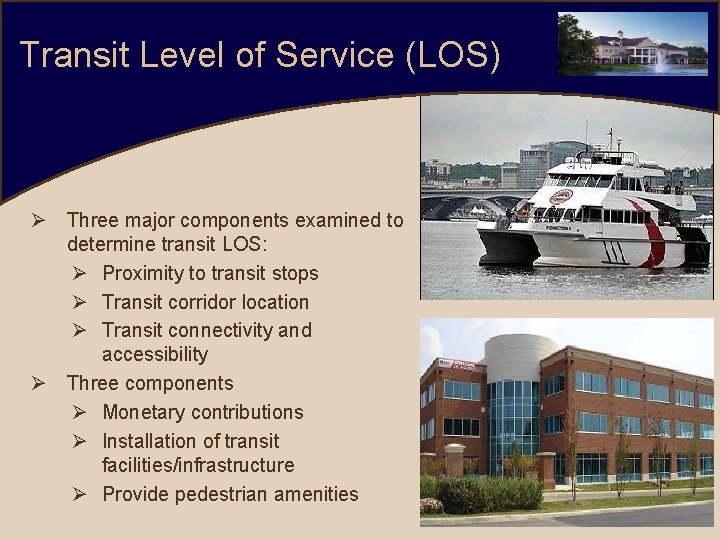 Transit Level of Service (LOS) Ø Three major components examined to determine transit LOS: