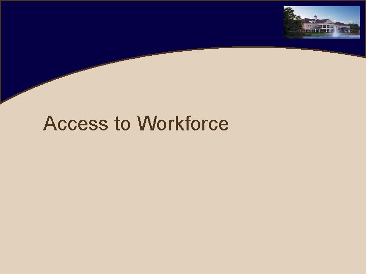 Access to Workforce 