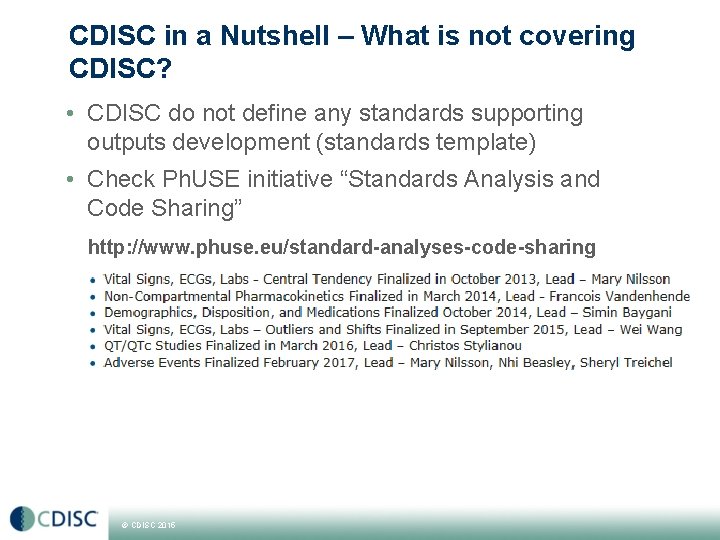 CDISC in a Nutshell – What is not covering CDISC? • CDISC do not