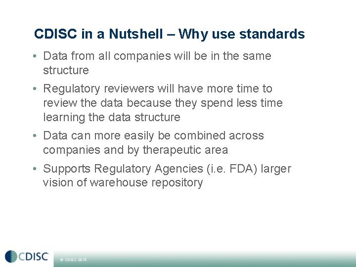 CDISC in a Nutshell – Why use standards • Data from all companies will