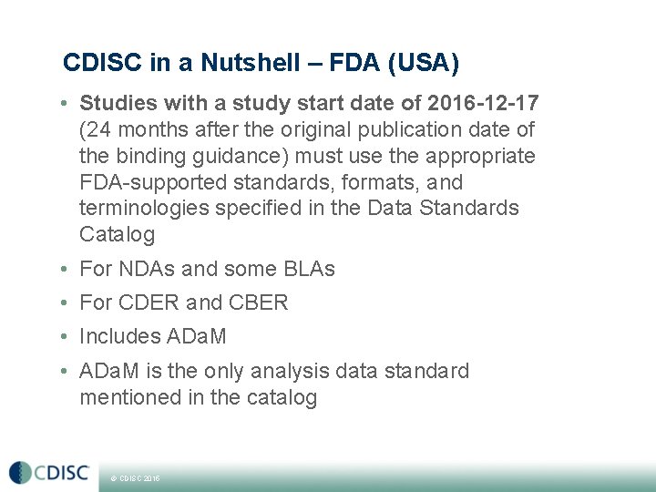 CDISC in a Nutshell – FDA (USA) • Studies with a study start date