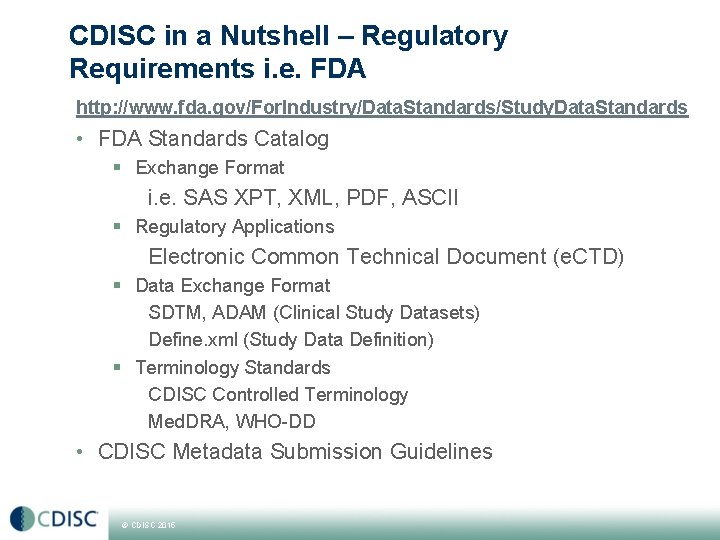 CDISC in a Nutshell – Regulatory Requirements i. e. FDA http: //www. fda. gov/For.