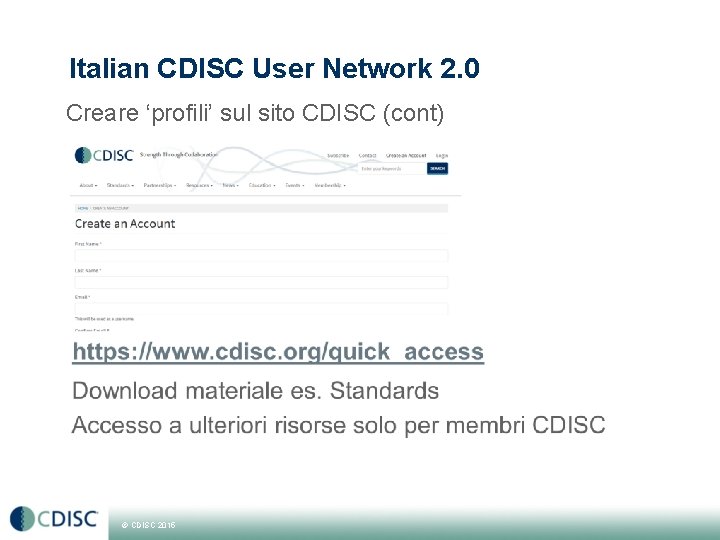 Italian CDISC User Network 2. 0 Creare ‘profili’ sul sito CDISC (cont) © CDISC