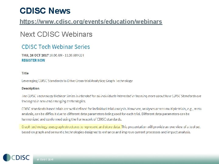 CDISC News https: //www. cdisc. org/events/education/webinars Next CDISC Webinars © CDISC 2015 