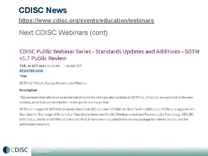 CDISC News https: //www. cdisc. org/events/education/webinars Next CDISC Webinars (cont) © CDISC 2015 